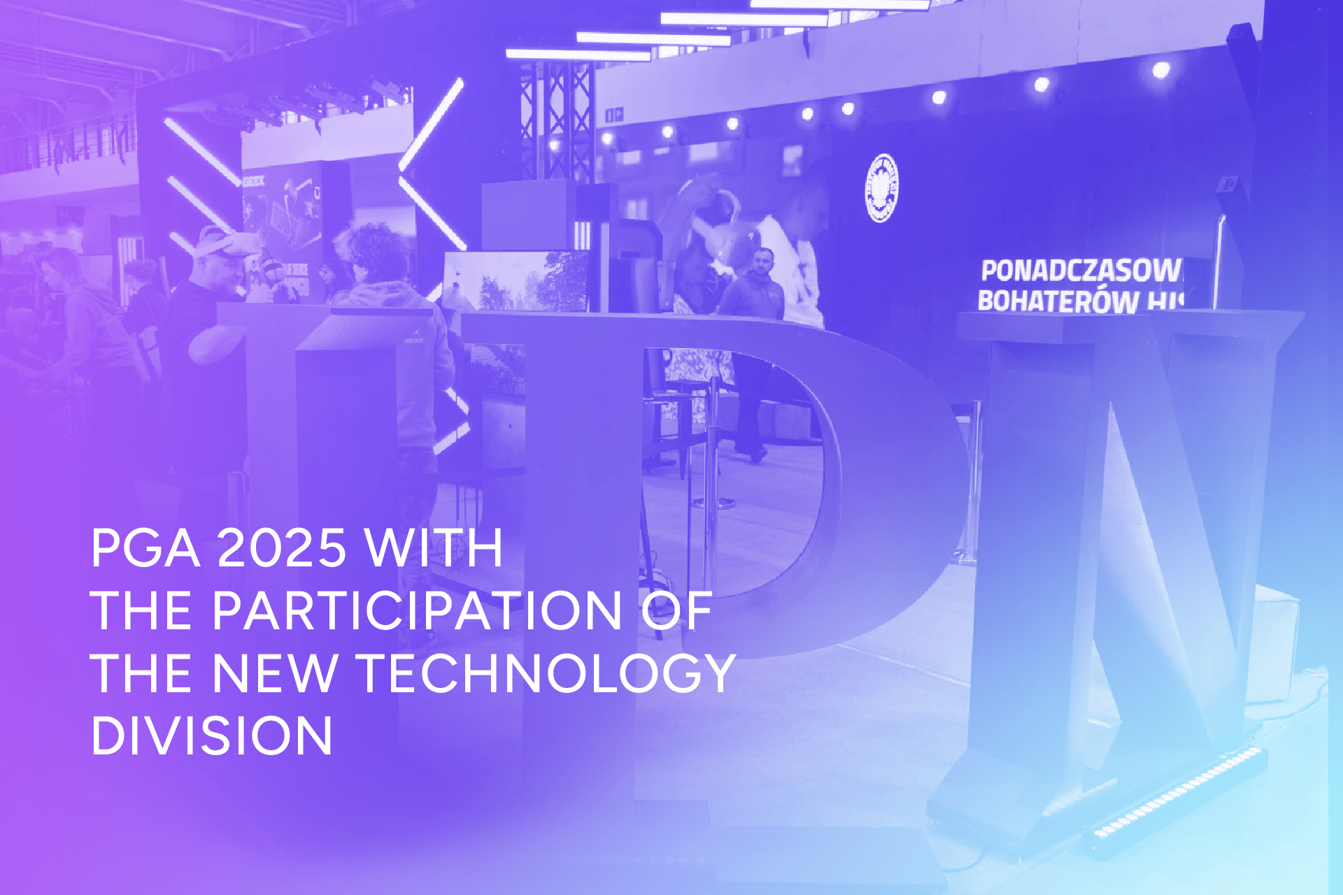 Poznań Game Arena 2025 with the Participation of the New Technology ...